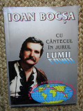 IOAN BOCSA (dedicatie autor) CU CANTECUL IN JURUL LUMII, 1995