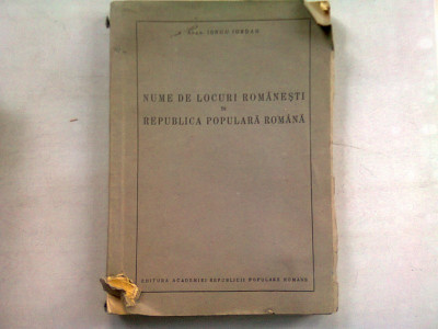 NUME DE LOCURI ROMANESTI DIN REPUBLICA POPULARA ROMANA - IORGU IORDAN VOL.I foto