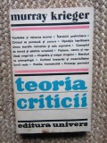 TEORIA CRITICII - Murray Krieger - Editura Univers, 1982, 399 p.