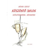K&ouml;sz&ouml;ntő dalok sz&uuml;let&eacute;snapra, n&eacute;vnapra (kottaf&uuml;zet) - T&oacute;th J&aacute;nos Istv&aacute;n