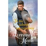 Sa nu iubesti un cowboy - Lorraine Heath