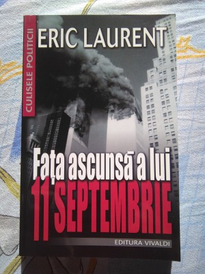 FAȚA ASCUNSĂ A LUI 11 SEPTEMBRIE de ERIC LAURENT foto