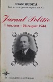 Jurnal politic (1 ianuarie &ndash; 24 august 1944) &ndash; Ioan Hudita (coperta putin uzata)