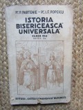 ISTORIA BISERICEASCA UNIVERSALA , MANUAL PENTRU CLASA A - III- A de P. PARTENIE si I.F. POPESCU , 1937