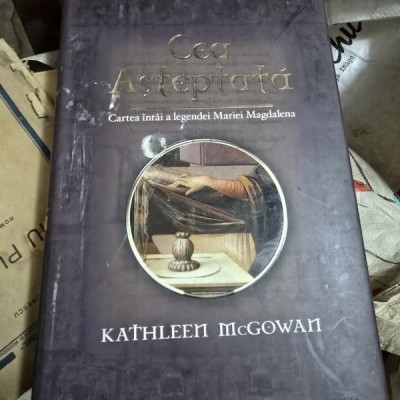 Cea asteptata. Cartea intai a legendei Mariei Magdalena - Kathleen McGowan foto