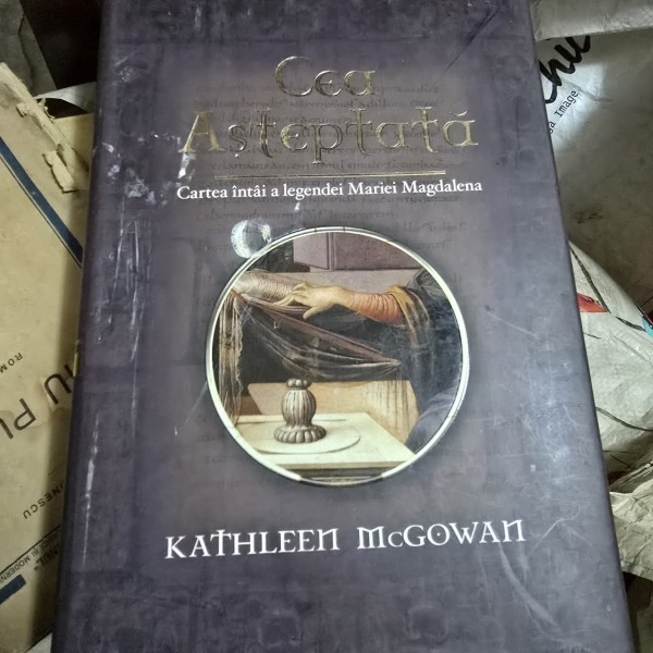 Cea asteptata. Cartea intai a legendei Mariei Magdalena - Kathleen McGowan
