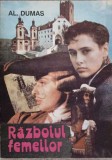 Razboiul Femeilor - Al. Dumas - Roman Beletristica, Editura Antonio 1992, 413 pagini, Limba Romana