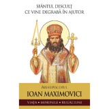 Sfantul Descult Ce Vine Degraba In Ajutor. Arhiepiscopul Ioan Maximovici, Sfantul Ioan Maximovici - Editura Sophia