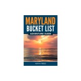Maryland Bucket List Adventure Guide