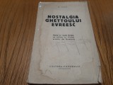 NOSTALGIA GHETOULUI EVREESC - B. Iosif - Editura Cultura Poporului, 1934, 126 p.