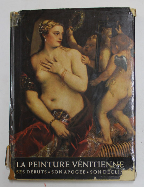 LA PEINTURE VENITIENNE - SES DEBUTS , SON APOGEE , SON DECLIN par JEAN - LOUIS VAUDOYER , 1958