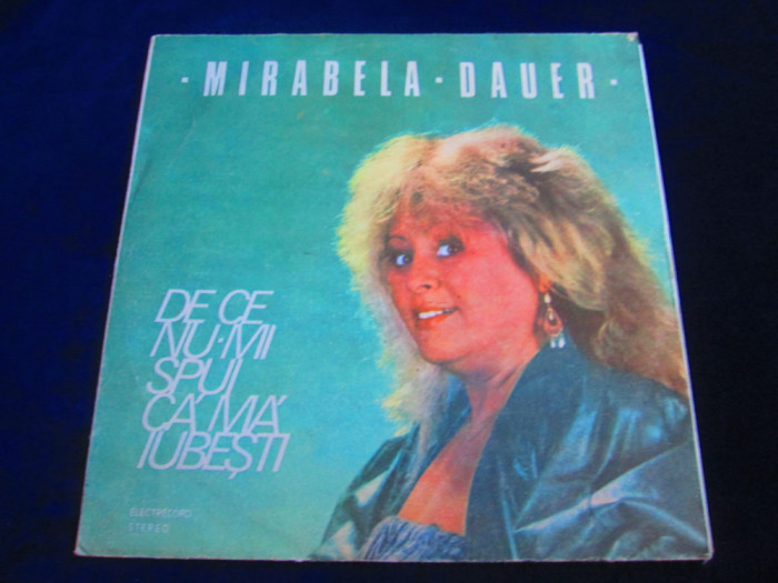 Mirabela Dauer - De Ce Nu-mi Spui Ca Ma Iubesti_LP_Electrecord (1989, Romania)