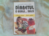 Diabetul o boala...dulce-150 de retete-Auguste Moll Weis, Alta editura