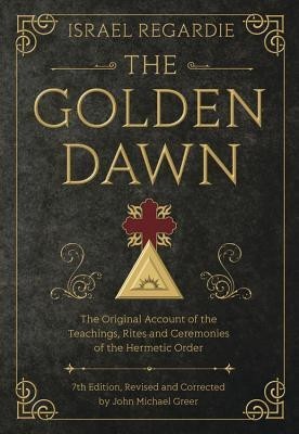 The Golden Dawn: The Original Account of the Teachings, Rites, and Ceremonies of the Hermetic Order foto
