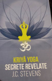 Kriya Yoga. Secrete revelate - J. C. Stevens - Herald