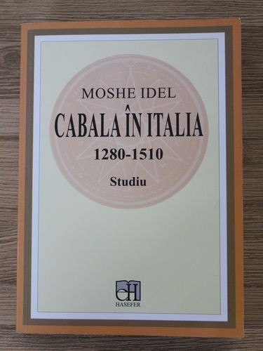 Moshe Idel - Cabala in Italia 1280-1510. Studiu (Ed. Hasefer, 2016, 723 pag.) Kabbalah Kabbala Cabalei mistica iudaica magie ocult esoteric evrei RARA