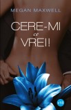 Cere-mi ce vrei! - Editura Publisol, Megan Maxwell