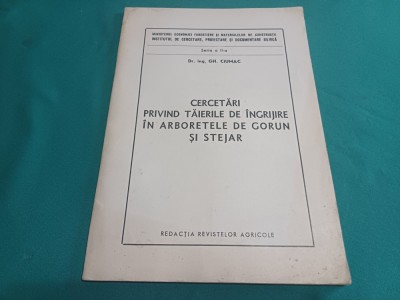 CERCETĂRI PRIVIND TĂIERILE DE &amp;Icirc;NGRIJIRE &amp;Icirc;N ARBORETELE DE GORUN ȘI STEJAR * GH. CIUMAC / 1973 * 012 foto