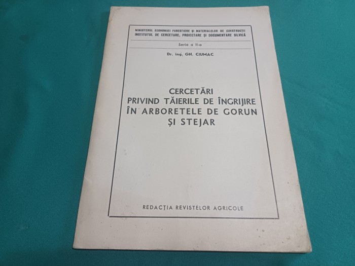 CERCETĂRI PRIVIND TĂIERILE DE &Icirc;NGRIJIRE &Icirc;N ARBORETELE DE GORUN ȘI STEJAR * GH. CIUMAC / 1973 * 012