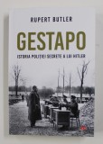 GESTAPO - ISTORIA POLITIEI SECRETE A LUI HITLER de RUPERT BUTLER , 2019