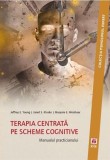 Terapia centrată pe scheme cognitive. Manualul practicianului - Paperback brosat - Jeffrey E. Young, Janet S. Klosko, Marjorie E. Weishaar - ASCR