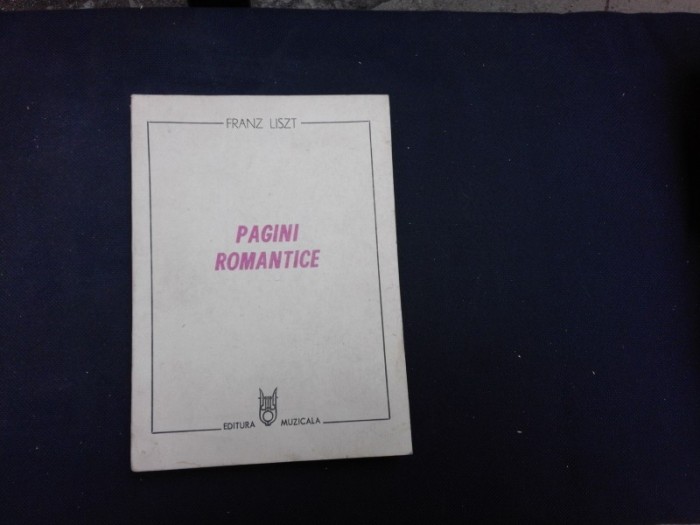 PAGINI ROMANTICE - FRANZ LISZT
