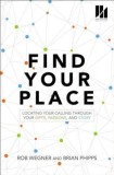 Find Your Place: Locating Your Calling Through Your Gifts, Passions, and Story