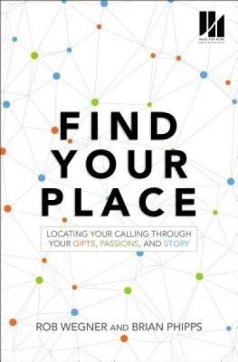 Find Your Place: Locating Your Calling Through Your Gifts, Passions, and Story foto