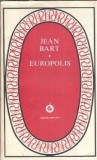 Europolis Jean Bart Editura Minerva 1980 Literatura Romana Clasica Carti Beletr
