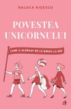 Cumpara ieftin Povestea Unicornului Care A Alergat De La Birou La Rio, Raluca Kisescu - Editura Curtea Veche