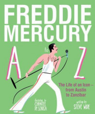 Freddie Mercury A to Z: The Life of an Icon - From Austin to Zanzibar foto