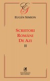 Scriitorii romani de azi. Volumul II | Eugen Simion