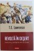 REVOLTA IN DESERT de T.E. LAWRENCE , traducere si prefata de MIRCEA ELIADE , 2015