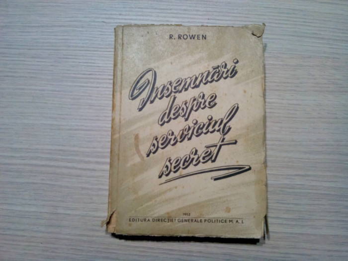 INSEMNARI DESPRE SERVICIUL SECRET - R. Rowen - Editura M.A.I.,1952, 456 p.