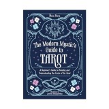 The modern mystic's guide to Tarot: a beginner's guide to reading and understanding the cards of the tarot