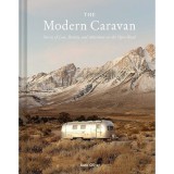 The Modern Caravan Stories of Love, Beauty, and Adventure on the Open Road