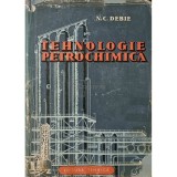 N. C. Debie - Tehnologie petrochimica (Editia: 1961)