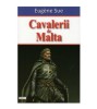 Eugene Sue - Cavalerii de Malta - 123547