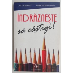 Indrazneste sa castigi! - Jack Canfield, Mark Victor Hansen