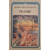 Barbu Stefanescu Delavrancea - Teatru (Editia: 1983)