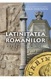 Latinitatea romanilor. Repere istorice - Mihai Munteanu