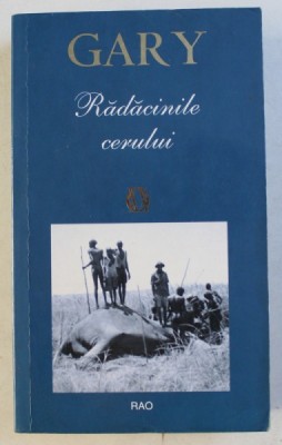 RADACINILE CERULUI de ROMAIN GARY , 2008 foto