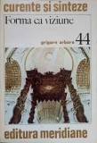 Forma ca Viziune: Considerații asupra Barocului - Grigore Arbore, Meridiane 1984, Curente și Sinteze, Artă, Album, Paperback