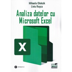 Analiza datelor cu microsoft excel - mihaela oleksik, liviu rosca