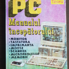 PC Manualul începătorului: monitor, tastatură. imprimantă - Dan Marinescu