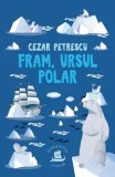 Fram, ursul polar/Cezar Petrescu