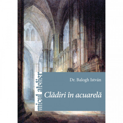 Cladiri in acuarela - Dr. Balogh Istv&amp;aacute;n foto