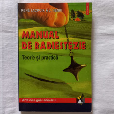 MANUAL DE RADIESTEZIE. TEORIE SI PRACTICA - RENE LACROIX A L'HENRI