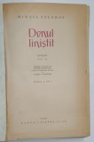 DONUL LINISTIT , VOLUMELE I - II , EDITIA A IV - A de MIHAIL SOLOHOV , 1960 *EXEMPLAR RELEGAT