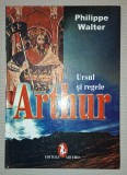 PHILIPPE WALTER - ARTHUR * URSUL SI REGELE